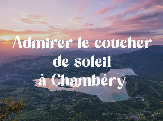 Les meilleurs spots pour admirer le coucher de soleil autour de Chambéry